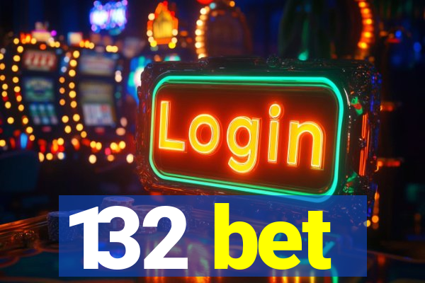 132 bet